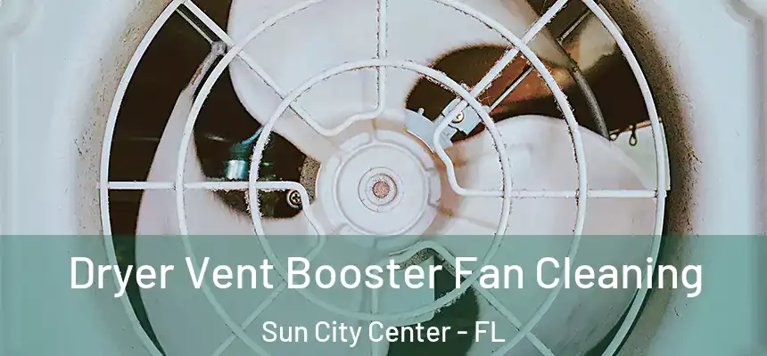 Dryer Vent Booster Fan Cleaning Sun City Center - FL